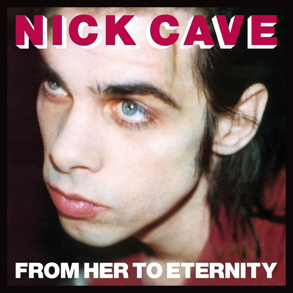 Album cover for From Her to Eternity by Nick Cave and the Bad Seeds
